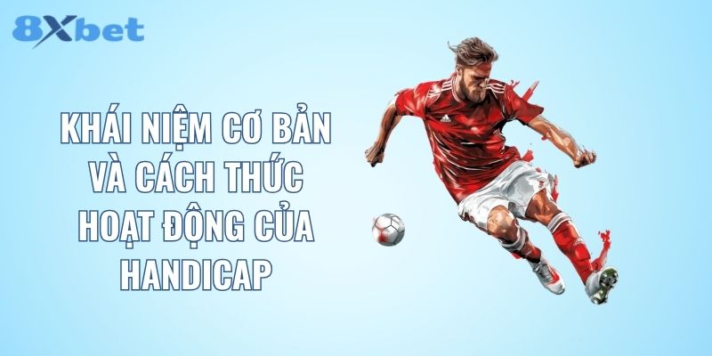 Khái niệm cơ bản và cách thức hoạt động của handicap