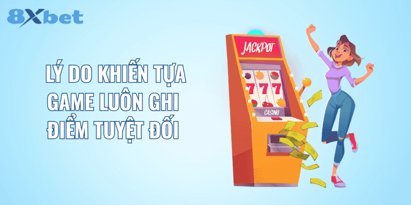 Lý do khiến tựa game luôn ghi điểm tuyệt đối
