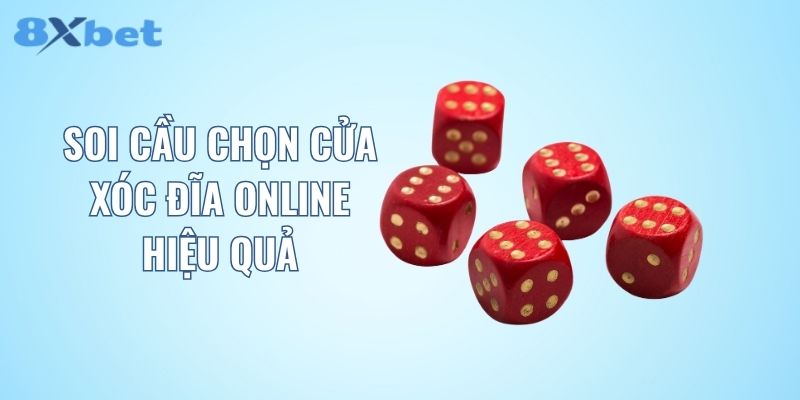 Soi cầu chọn cửa xóc đĩa online hiệu quả